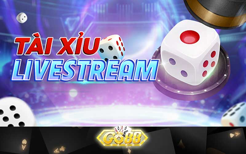 Tài Xỉu Livestream là gì?